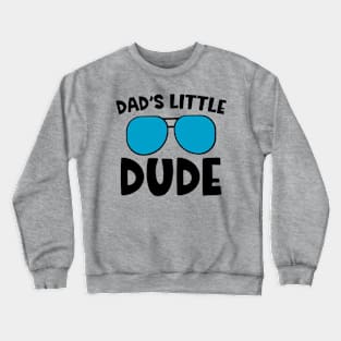 Dad's Little Dude Crewneck Sweatshirt